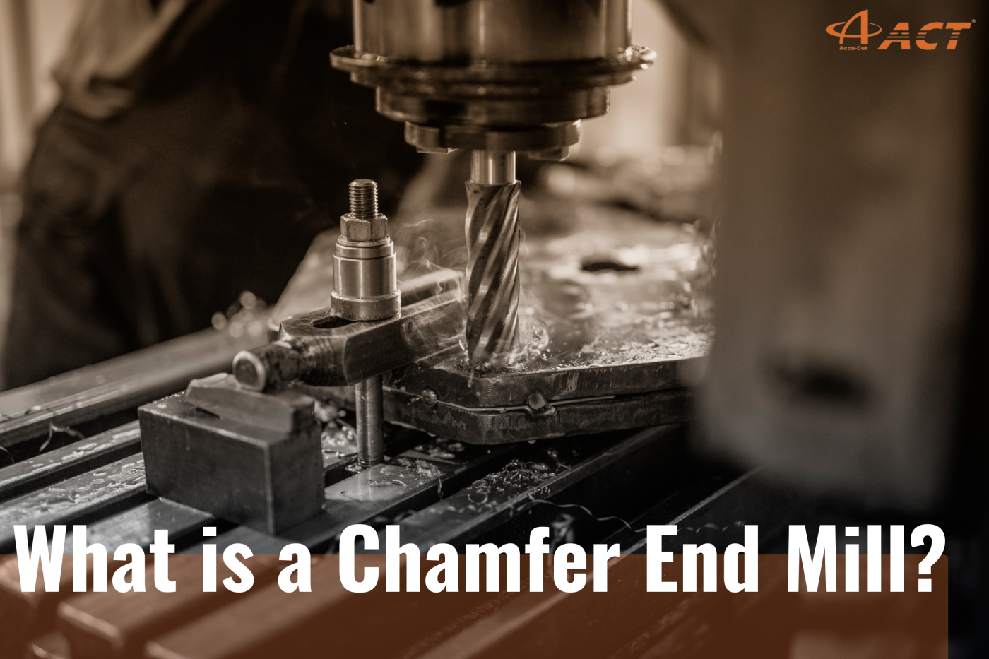 What is a chamfer mill? Chamfer vs. Bevel vs. Fillet